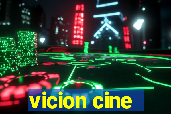 vicion cine